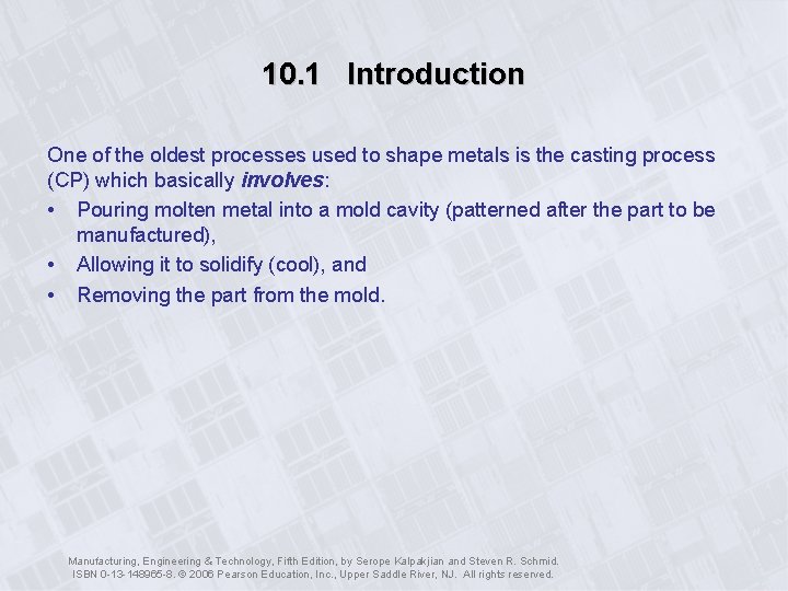 10. 1 Introduction One of the oldest processes used to shape metals is the
