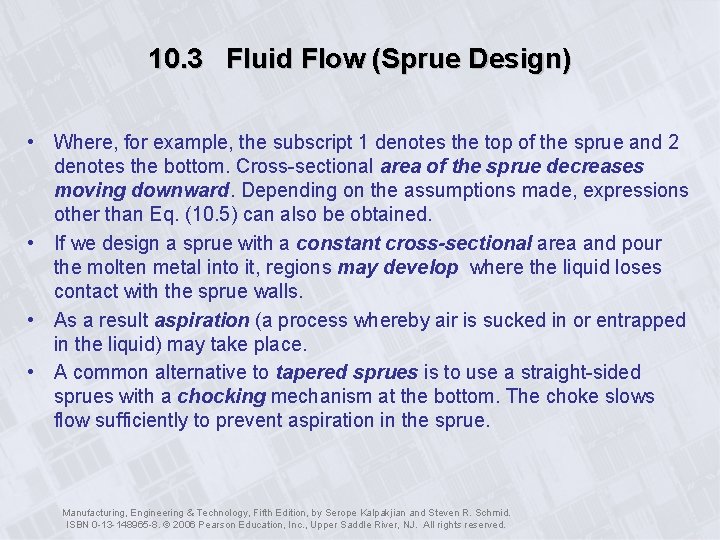 10. 3 Fluid Flow (Sprue Design) • Where, for example, the subscript 1 denotes