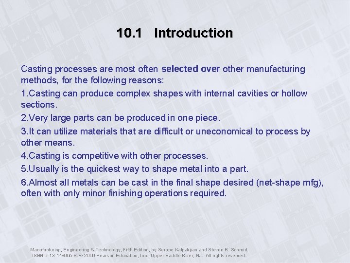 10. 1 Introduction Casting processes are most often selected over other manufacturing methods, for