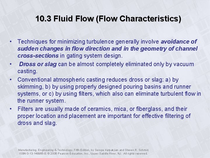 10. 3 Fluid Flow (Flow Characteristics) • Techniques for minimizing turbulence generally involve avoidance