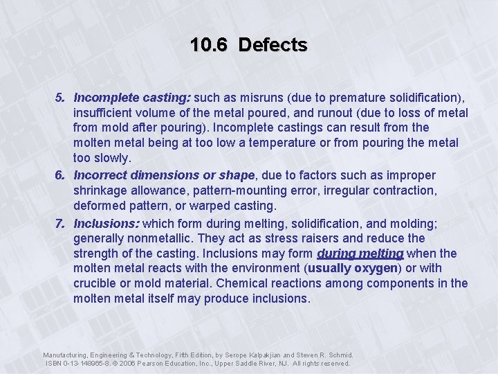 10. 6 Defects 5. Incomplete casting: such as misruns (due to premature solidification), insufficient