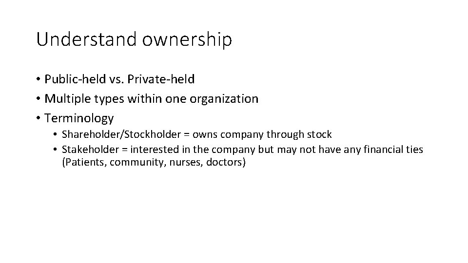 Understand ownership • Public-held vs. Private-held • Multiple types within one organization • Terminology