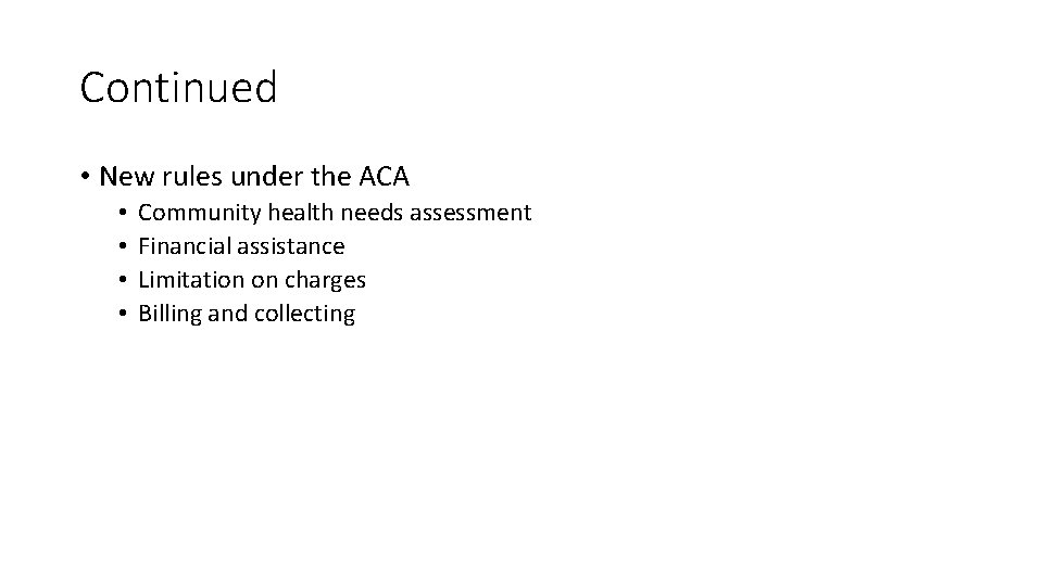 Continued • New rules under the ACA • • Community health needs assessment Financial