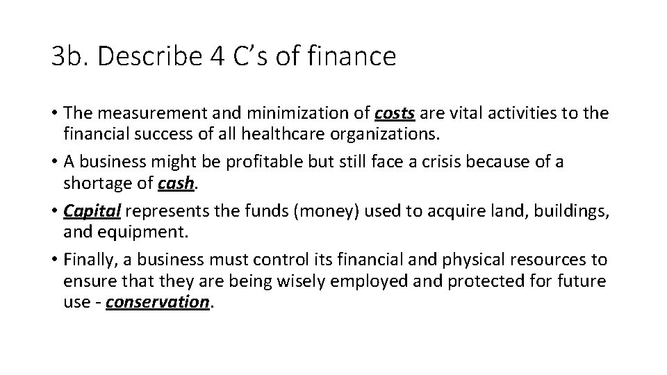 3 b. Describe 4 C’s of finance • The measurement and minimization of costs