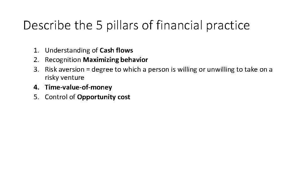 Describe the 5 pillars of financial practice 1. Understanding of Cash flows 2. Recognition