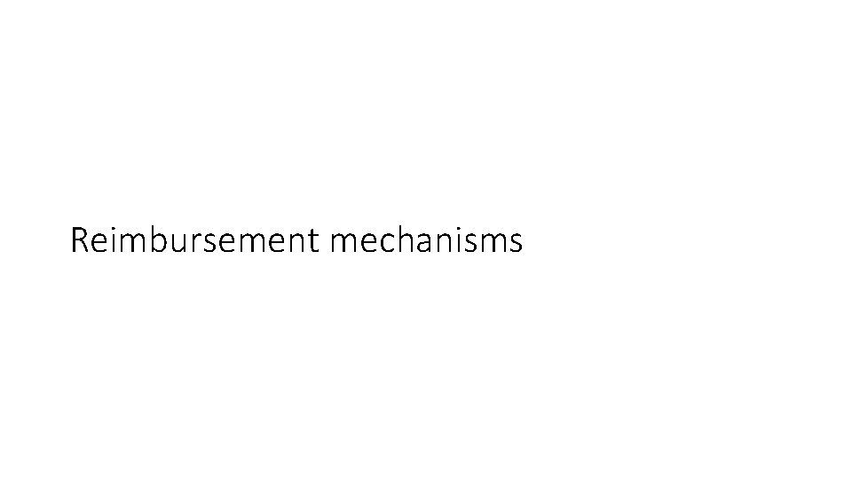 Reimbursement mechanisms 