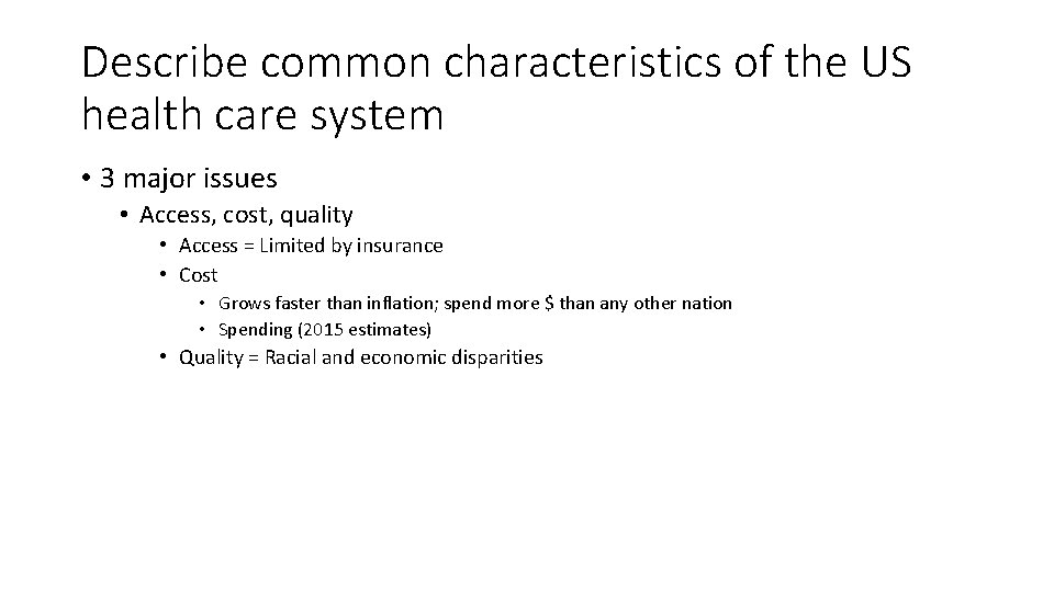 Describe common characteristics of the US health care system • 3 major issues •