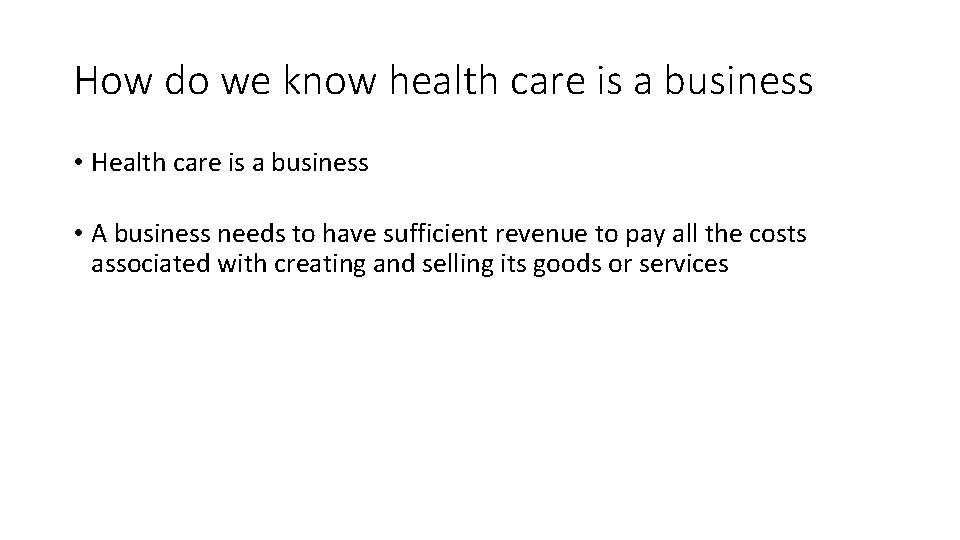 How do we know health care is a business • Health care is a