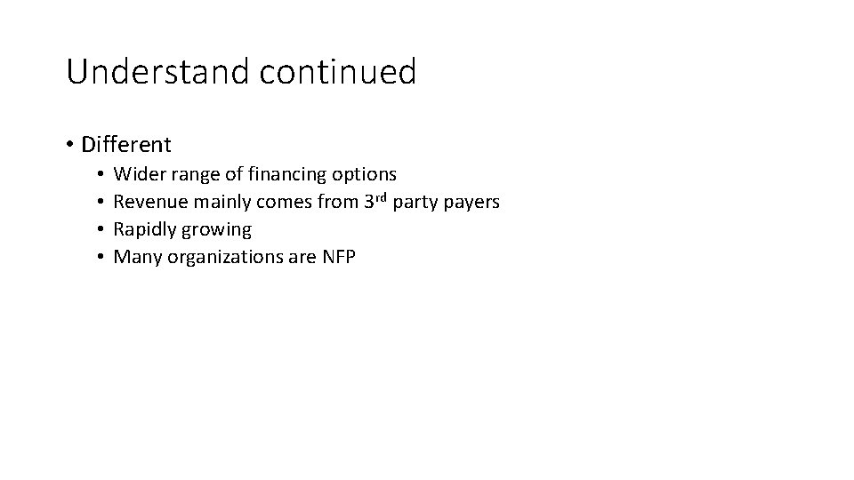 Understand continued • Different • • Wider range of financing options Revenue mainly comes