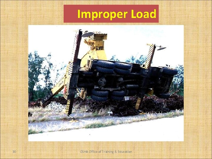 Improper Load 30 OSHA Office of Training & Education 