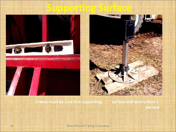 Supporting Surface Cranes must be on a firm supporting 39 OSHA Office of Training