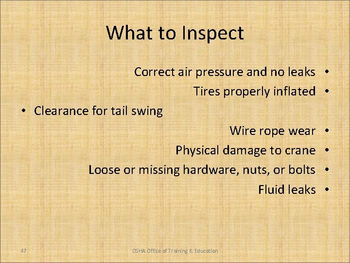 What to Inspect Correct air pressure and no leaks Tires properly inflated • Clearance