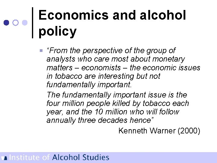 Economics and alcohol policy “From the perspective of the group of analysts who care