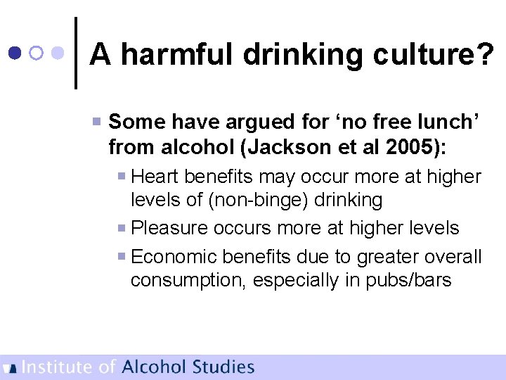 A harmful drinking culture? Some have argued for ‘no free lunch’ from alcohol (Jackson
