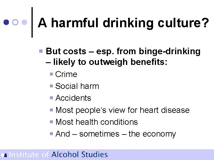 A harmful drinking culture? But costs – esp. from binge-drinking – likely to outweigh