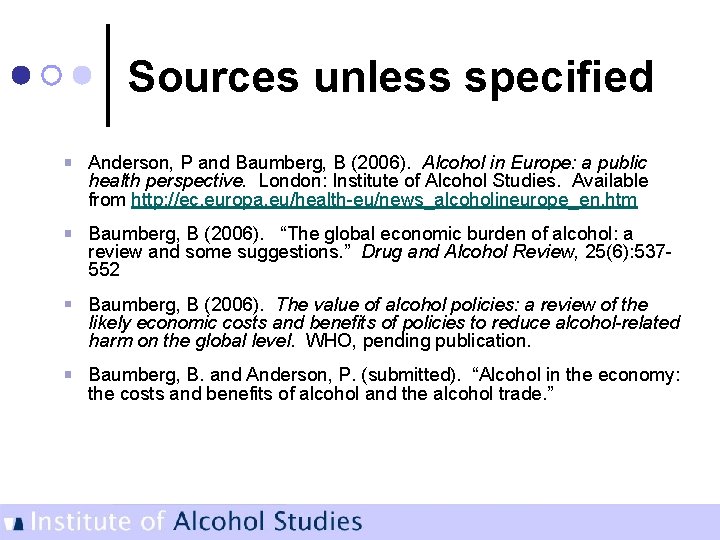 Sources unless specified Anderson, P and Baumberg, B (2006). Alcohol in Europe: a public