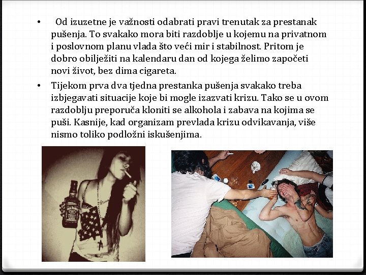  • • Od izuzetne je važnosti odabrati pravi trenutak za prestanak pušenja. To