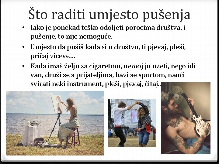 Što raditi umjesto pušenja • Iako je ponekad teško odoljeti porocima društva, i pušenje,