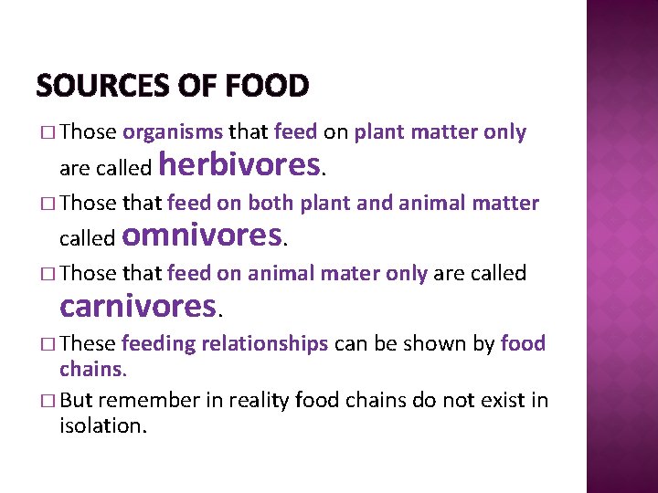 SOURCES OF FOOD � Those organisms that feed on plant matter only are called