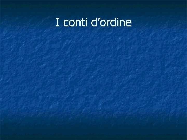 I conti d’ordine 