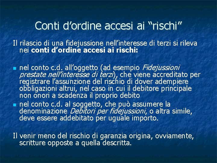 Conti d’ordine accesi ai “rischi” Il rilascio di una fidejussione nell’interesse di terzi si