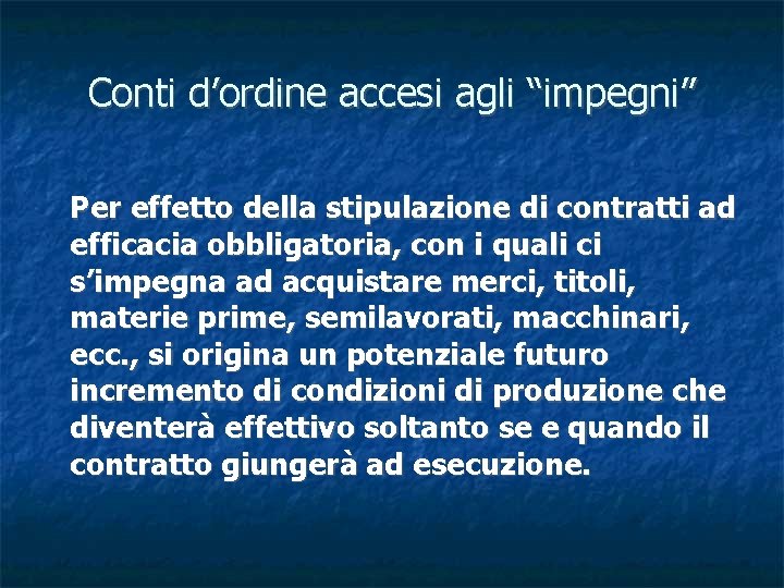 Conti d’ordine accesi agli “impegni” Per effetto della stipulazione di contratti ad efficacia obbligatoria,