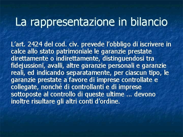 La rappresentazione in bilancio L’art. 2424 del cod. civ. prevede l’obbligo di iscrivere in