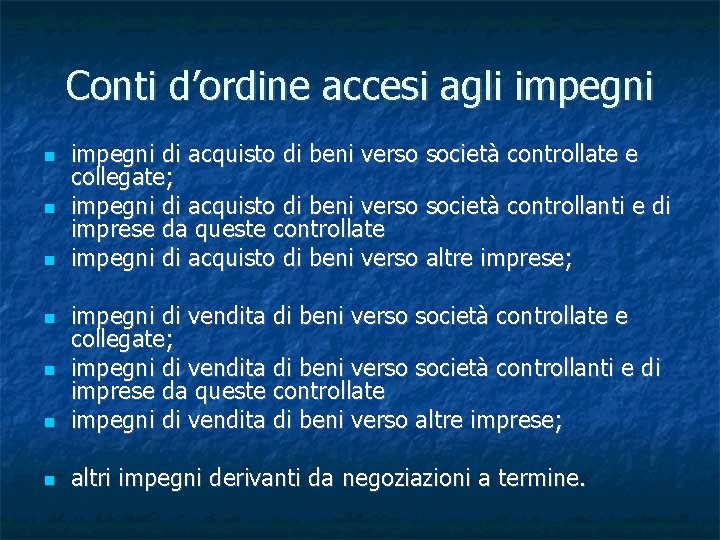 Conti d’ordine accesi agli impegni di acquisto di beni verso società controllate e collegate;