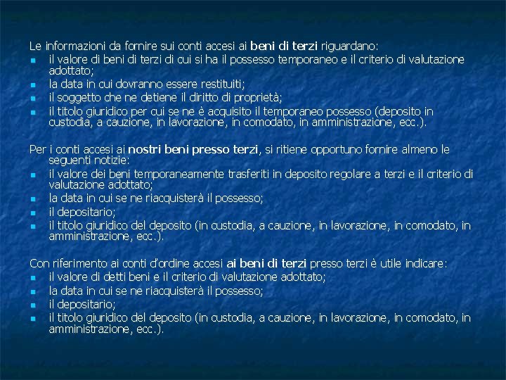 Le informazioni da fornire sui conti accesi ai beni di terzi riguardano: il valore