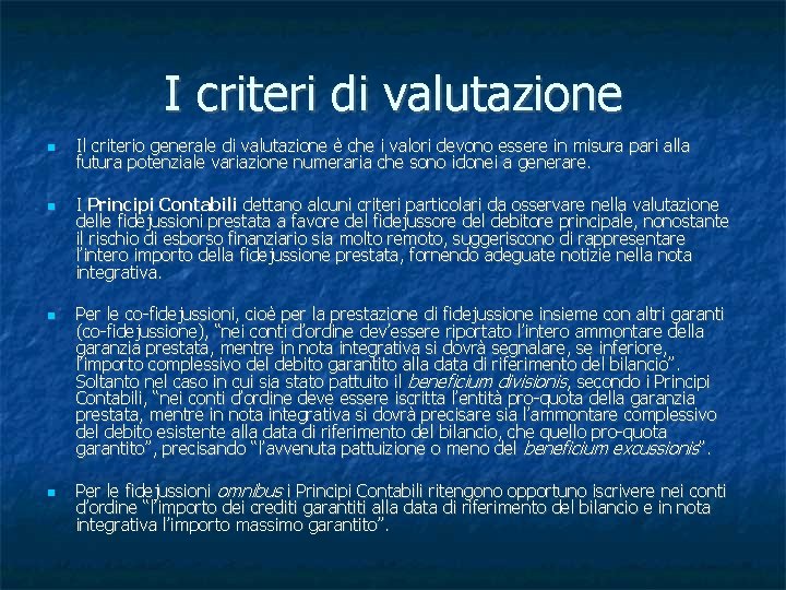 I criteri di valutazione Il criterio generale di valutazione è che i valori devono