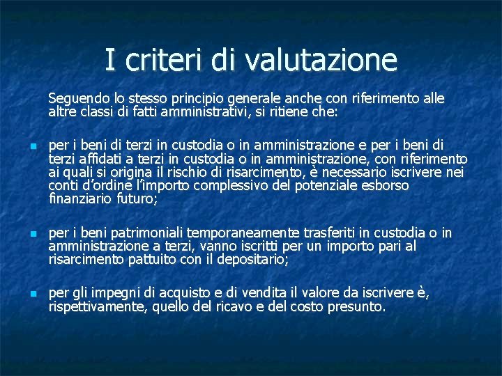 I criteri di valutazione Seguendo lo stesso principio generale anche con riferimento alle altre