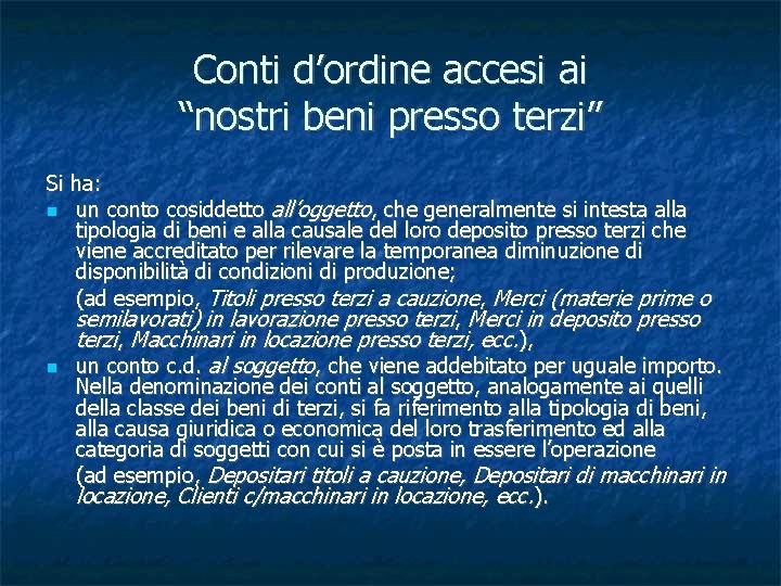 Conti d’ordine accesi ai “nostri beni presso terzi” Si ha: un conto cosiddetto all’oggetto,