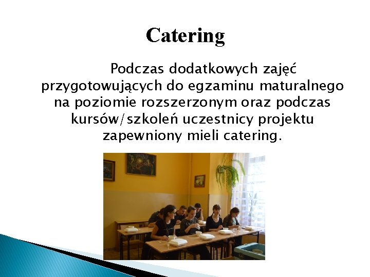 Catering Podczas dodatkowych zajęć przygotowujących do egzaminu maturalnego na poziomie rozszerzonym oraz podczas kursów/szkoleń