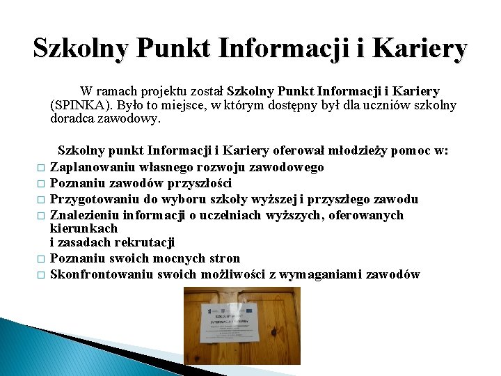 Szkolny Punkt Informacji i Kariery W ramach projektu został Szkolny Punkt Informacji i Kariery