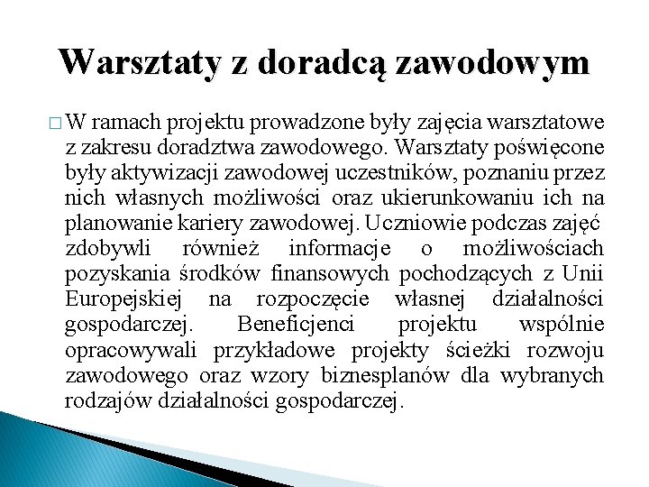 Warsztaty z doradcą zawodowym �W ramach projektu prowadzone były zajęcia warsztatowe z zakresu doradztwa