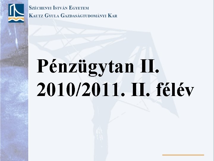 Pénzügytan II. 2010/2011. II. félév 