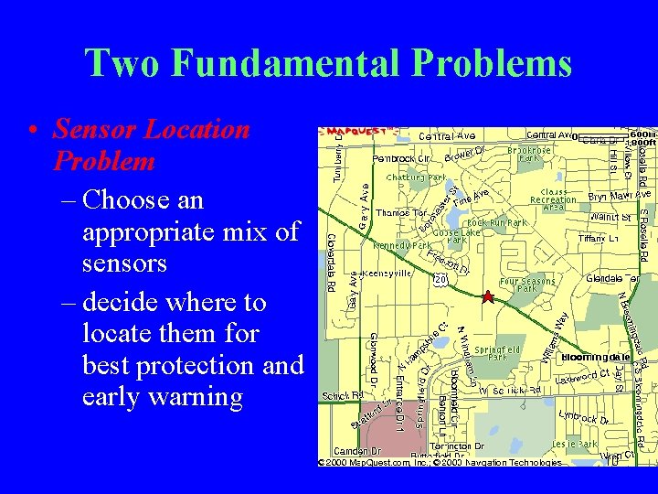 Two Fundamental Problems • Sensor Location Problem – Choose an appropriate mix of sensors