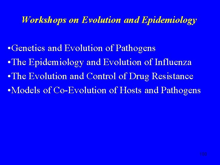 Workshops on Evolution and Epidemiology • Genetics and Evolution of Pathogens • The Epidemiology