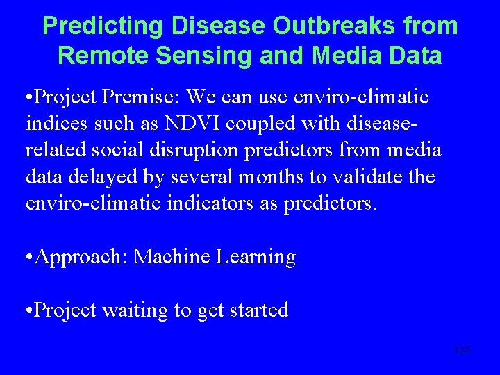 Predicting Disease Outbreaks from Remote Sensing and Media Data • Project Premise: We can