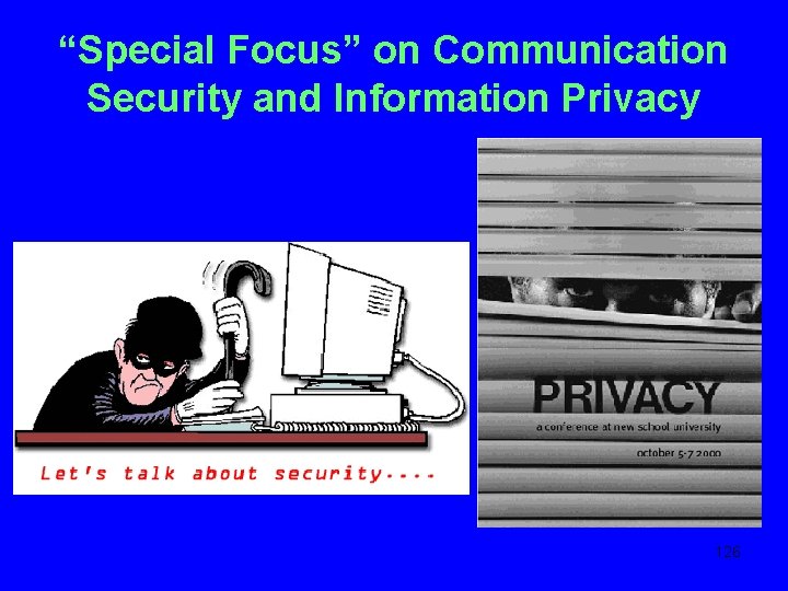 “Special Focus” on Communication Security and Information Privacy 126 