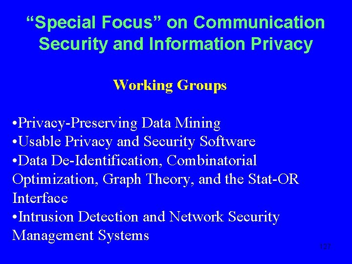 “Special Focus” on Communication Security and Information Privacy Working Groups • Privacy-Preserving Data Mining