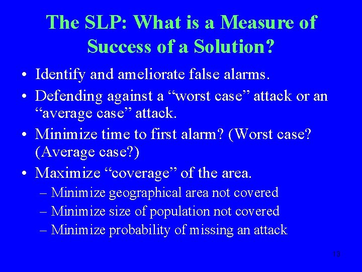 The SLP: What is a Measure of Success of a Solution? • Identify and