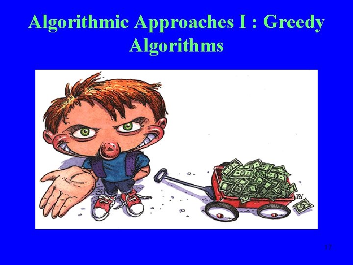 Algorithmic Approaches I : Greedy Algorithms 17 