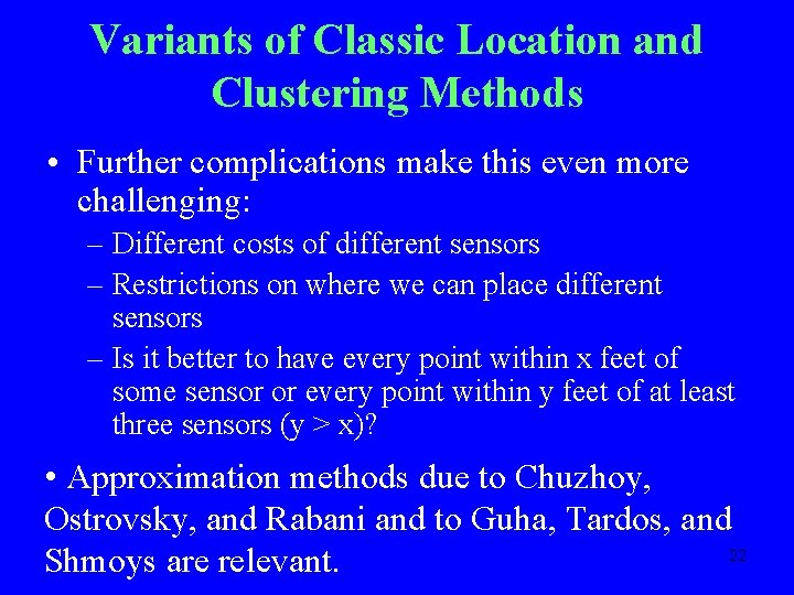 Variants of Classic Location and Clustering Methods • Further complications make this even more