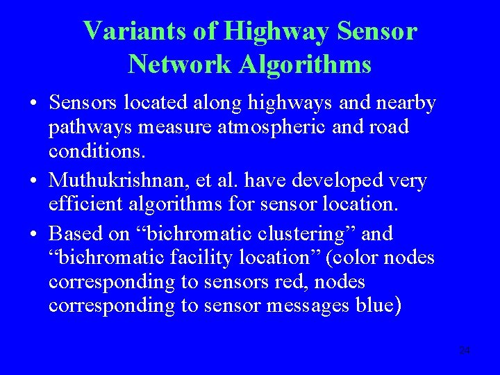 Variants of Highway Sensor Network Algorithms • Sensors located along highways and nearby pathways