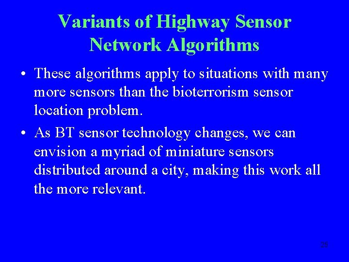 Variants of Highway Sensor Network Algorithms • These algorithms apply to situations with many