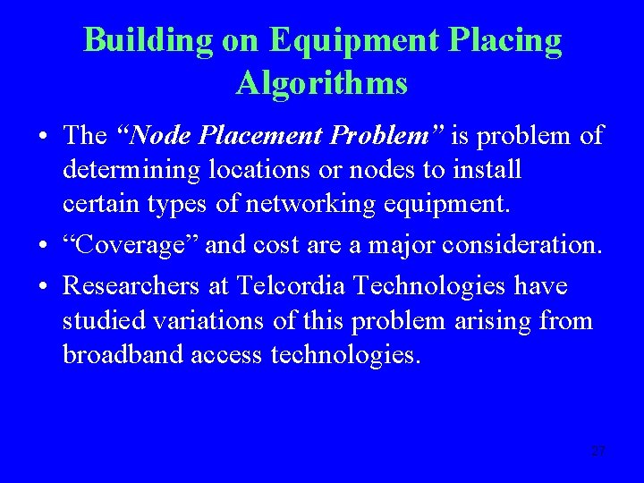 Building on Equipment Placing Algorithms • The “Node Placement Problem” is problem of determining