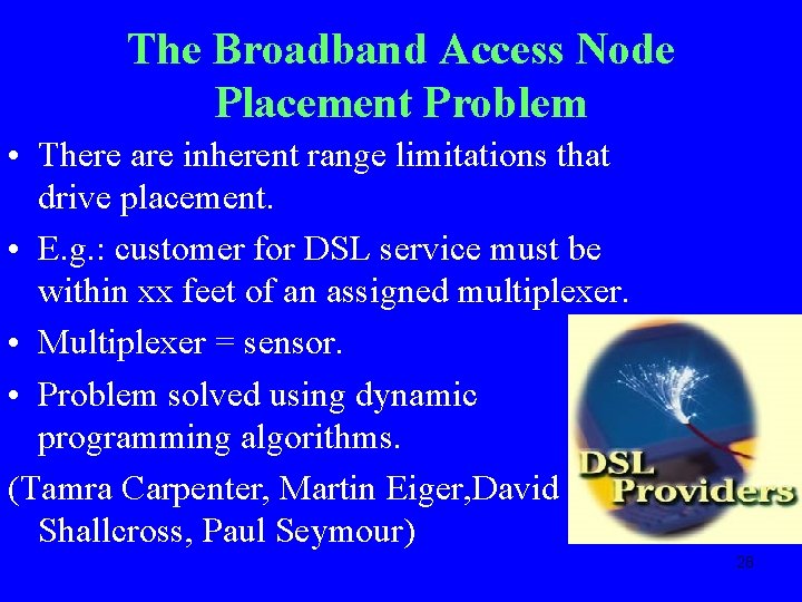 The Broadband Access Node Placement Problem • There are inherent range limitations that drive