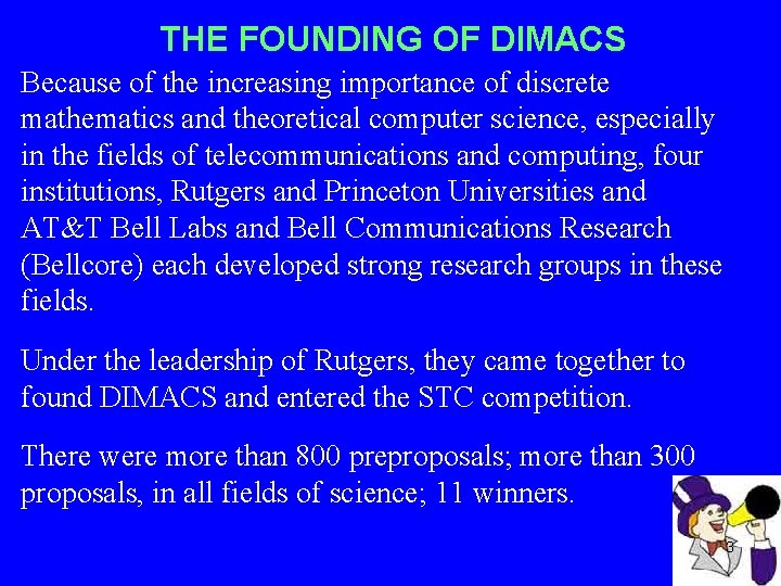 THE FOUNDING OF DIMACS Because of the increasing importance of discrete mathematics and theoretical