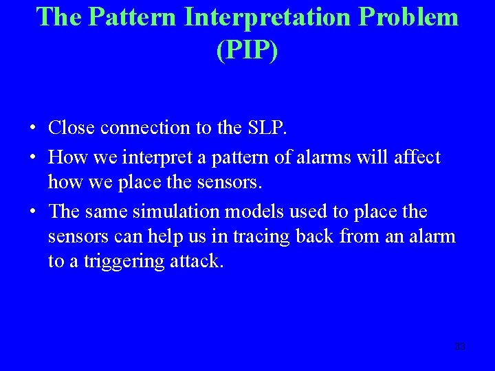The Pattern Interpretation Problem (PIP) • Close connection to the SLP. • How we